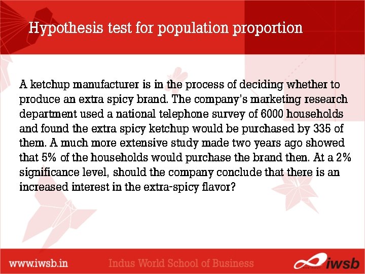 Hypothesis test for population proportion A ketchup manufacturer is in the process of deciding