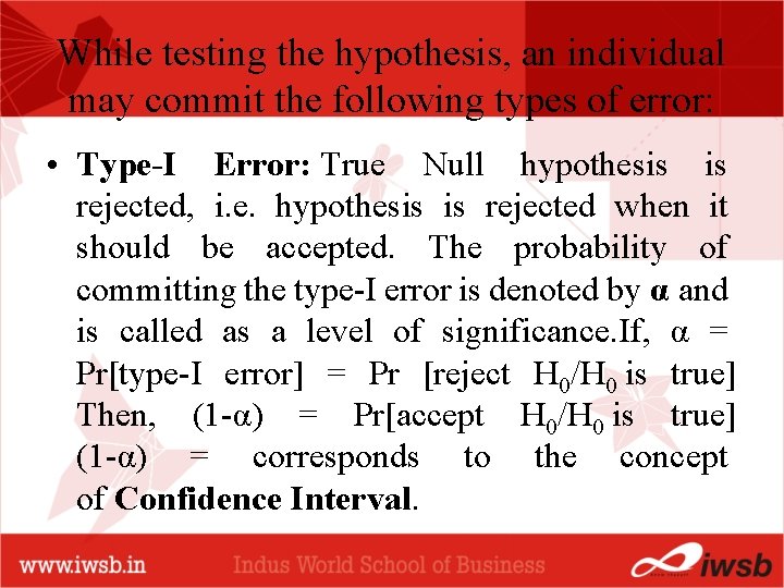 While testing the hypothesis, an individual may commit the following types of error: •