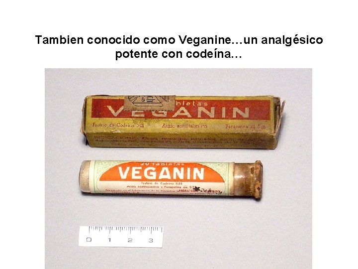 Tambien conocido como Veganine…un analgésico potente con codeína… 