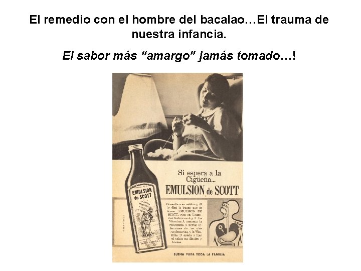 El remedio con el hombre del bacalao…El trauma de nuestra infancia. El sabor más