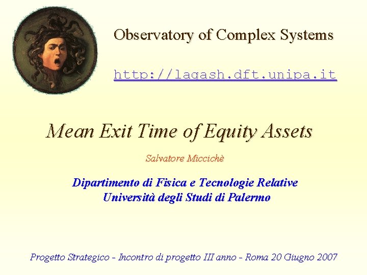 Observatory of Complex Systems http: //lagash. dft. unipa. it Mean Exit Time of Equity