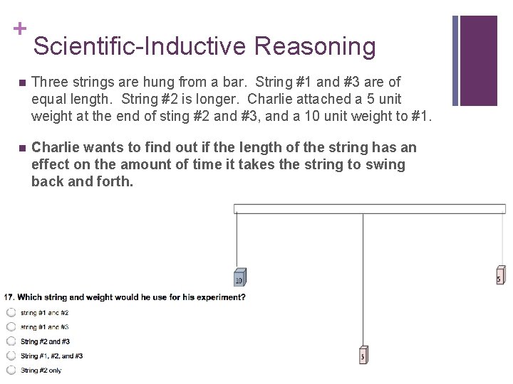 + Scientific-Inductive Reasoning n Three strings are hung from a bar. String #1 and