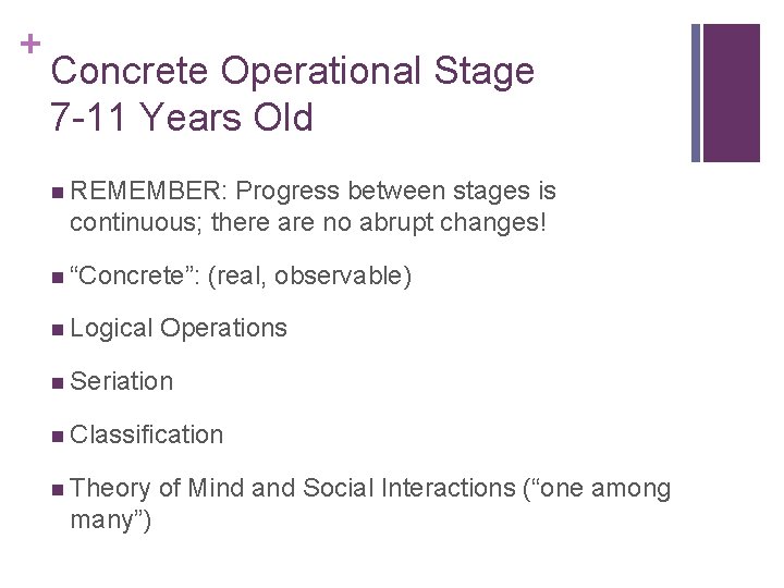 + Concrete Operational Stage 7 -11 Years Old n REMEMBER: Progress between stages is