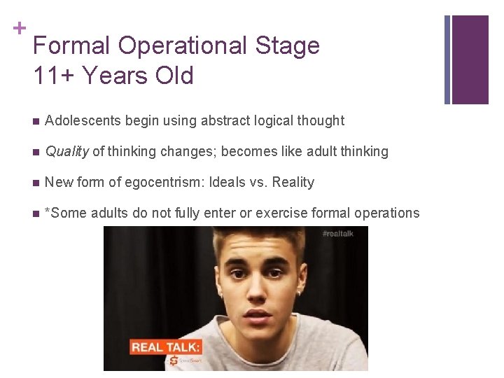 + Formal Operational Stage 11+ Years Old n Adolescents begin using abstract logical thought