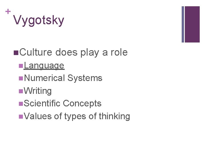 + Vygotsky n. Culture does play a role n. Language n. Numerical Systems n.