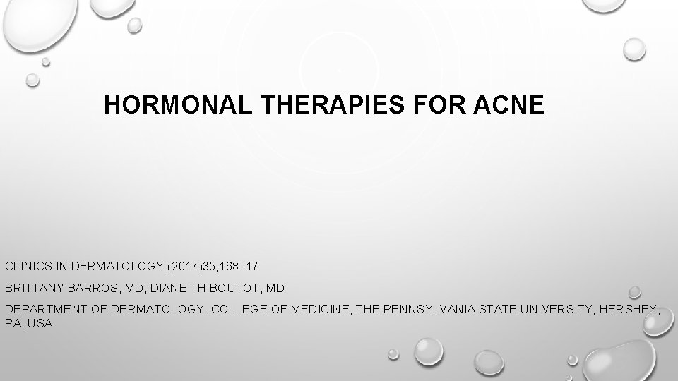 HORMONAL THERAPIES FOR ACNE CLINICS IN DERMATOLOGY (2017)35, 168– 17 BRITTANY BARROS, MD, DIANE
