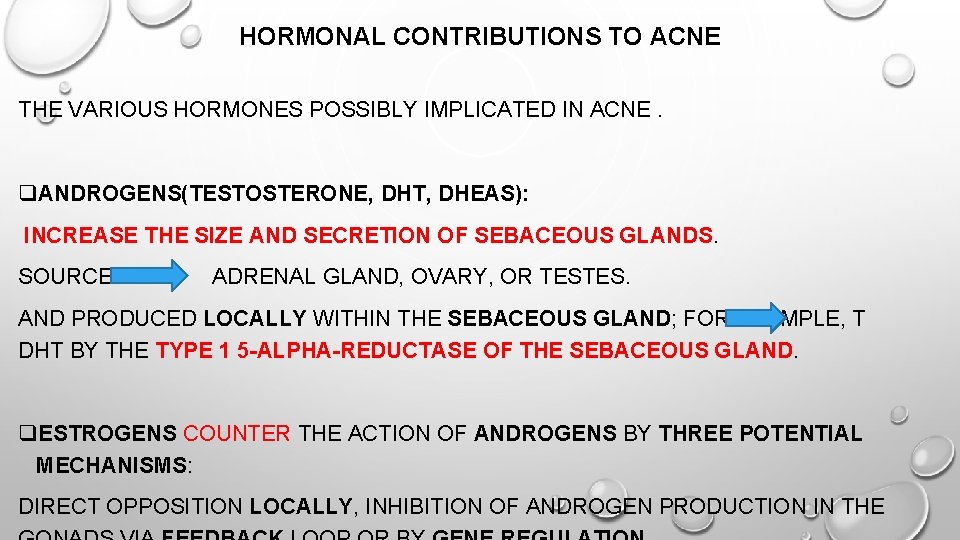 HORMONAL CONTRIBUTIONS TO ACNE THE VARIOUS HORMONES POSSIBLY IMPLICATED IN ACNE. q. ANDROGENS(TESTOSTERONE, DHT,