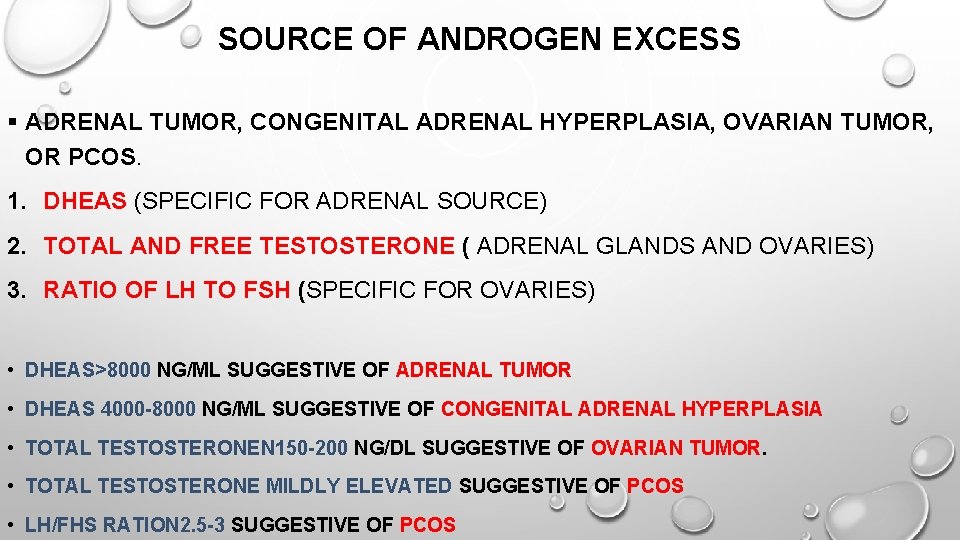 SOURCE OF ANDROGEN EXCESS § ADRENAL TUMOR, CONGENITAL ADRENAL HYPERPLASIA, OVARIAN TUMOR, OR PCOS.