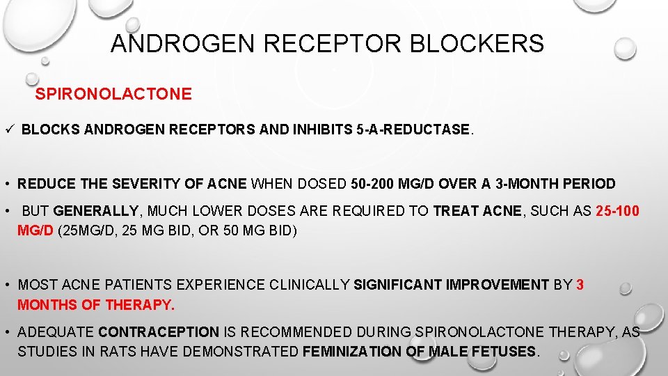 ANDROGEN RECEPTOR BLOCKERS SPIRONOLACTONE ü BLOCKS ANDROGEN RECEPTORS AND INHIBITS 5 -Α-REDUCTASE. • REDUCE