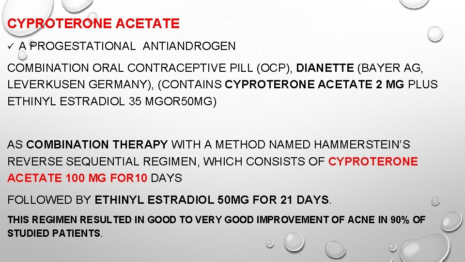 CYPROTERONE ACETATE ü A PROGESTATIONAL ANTIANDROGEN COMBINATION ORAL CONTRACEPTIVE PILL (OCP), DIANETTE (BAYER AG,