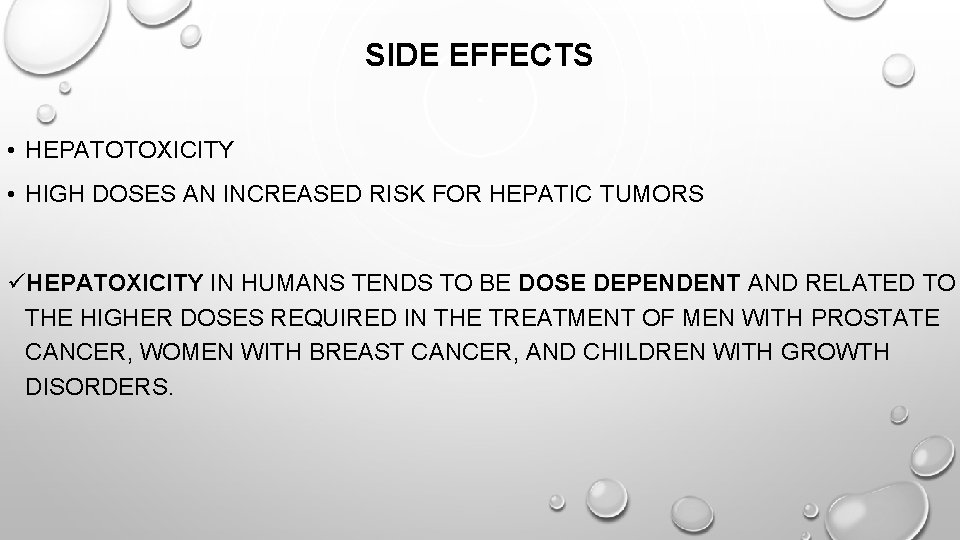 SIDE EFFECTS • HEPATOTOXICITY • HIGH DOSES AN INCREASED RISK FOR HEPATIC TUMORS üHEPATOXICITY