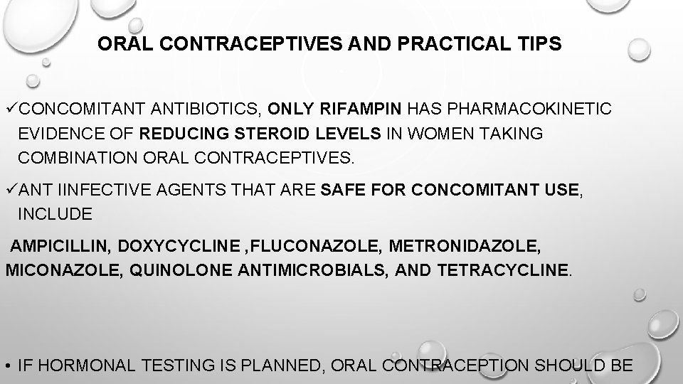 ORAL CONTRACEPTIVES AND PRACTICAL TIPS üCONCOMITANT ANTIBIOTICS, ONLY RIFAMPIN HAS PHARMACOKINETIC EVIDENCE OF REDUCING