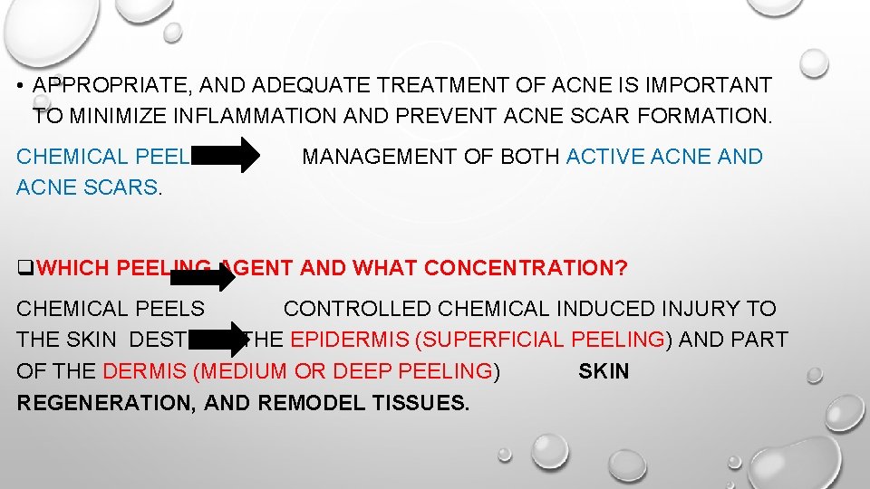  • APPROPRIATE, AND ADEQUATE TREATMENT OF ACNE IS IMPORTANT TO MINIMIZE INFLAMMATION AND