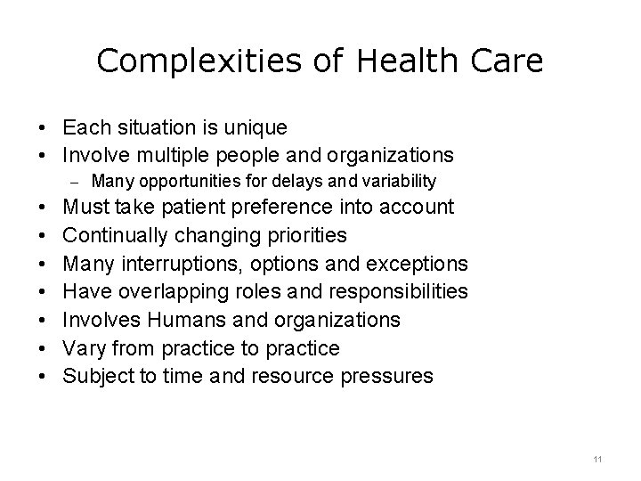 Complexities of Health Care • Each situation is unique • Involve multiple people and
