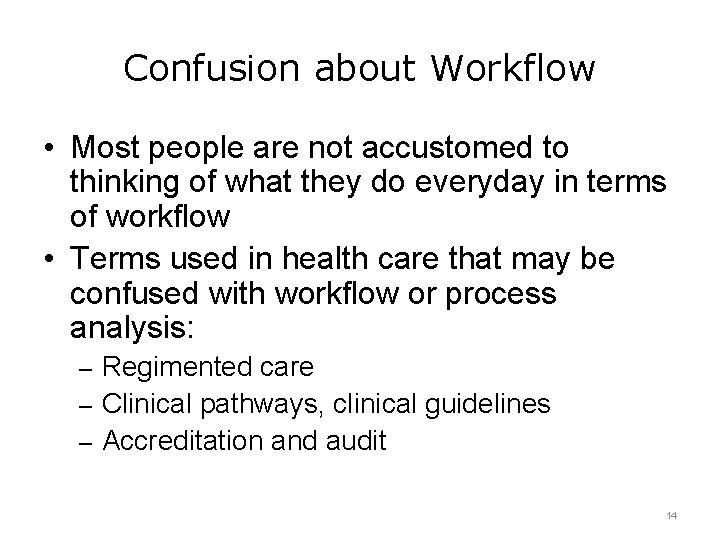 Confusion about Workflow • Most people are not accustomed to thinking of what they
