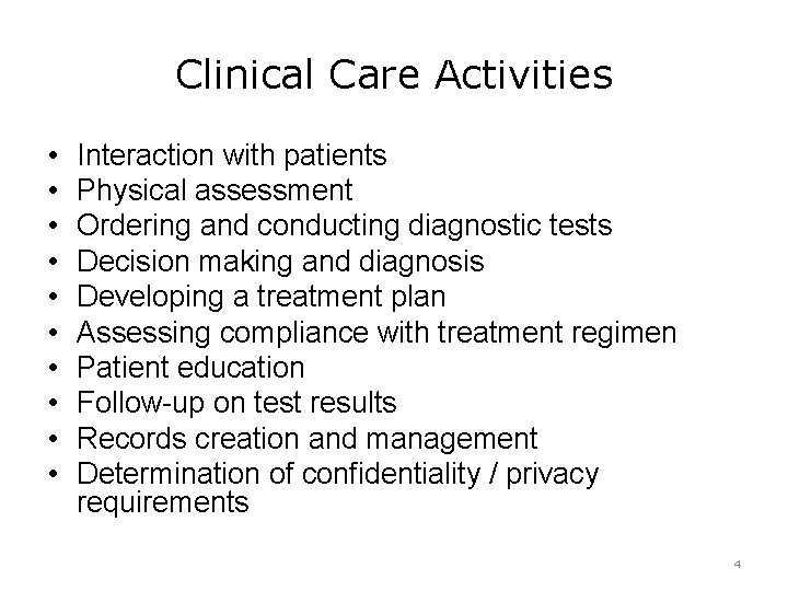 Clinical Care Activities • • • Interaction with patients Physical assessment Ordering and conducting