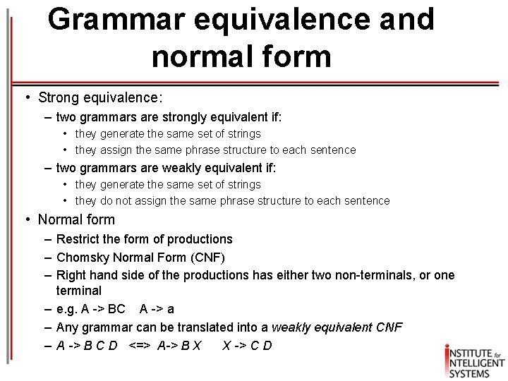 Grammar equivalence and normal form • Strong equivalence: – two grammars are strongly equivalent