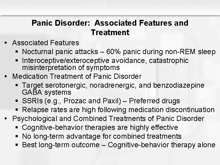 Panic Disorder: Associated Features and Treatment Associated Features § Nocturnal panic attacks – 60%