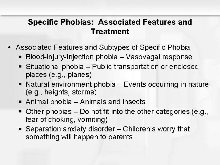 Specific Phobias: Associated Features and Treatment Associated Features and Subtypes of Specific Phobia §