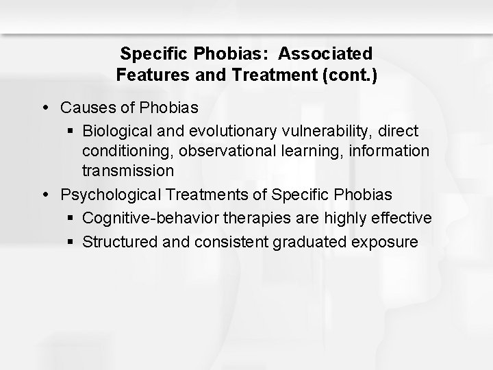 Specific Phobias: Associated Features and Treatment (cont. ) Causes of Phobias § Biological and