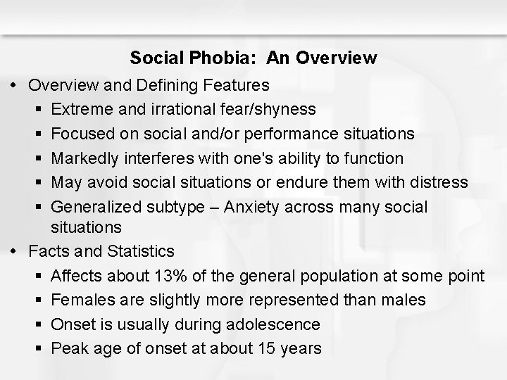 Social Phobia: An Overview and Defining Features § Extreme and irrational fear/shyness § Focused