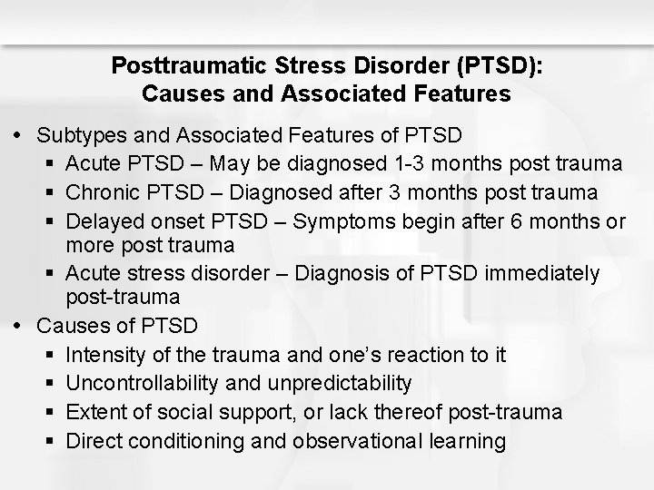 Posttraumatic Stress Disorder (PTSD): Causes and Associated Features Subtypes and Associated Features of PTSD