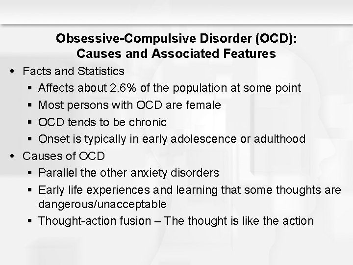 Obsessive-Compulsive Disorder (OCD): Causes and Associated Features Facts and Statistics § Affects about 2.