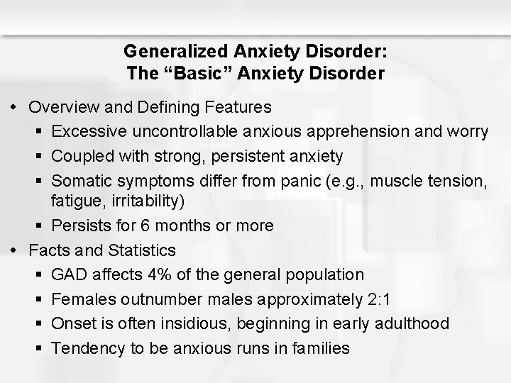 Generalized Anxiety Disorder: The “Basic” Anxiety Disorder Overview and Defining Features § Excessive uncontrollable