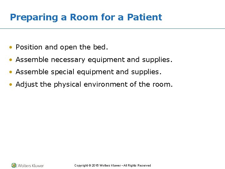 Preparing a Room for a Patient • Position and open the bed. • Assemble Preparing a Room for a Patient • Position and open the bed. • Assemble