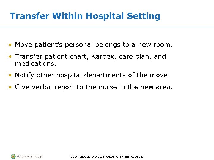 Transfer Within Hospital Setting • Move patient’s personal belongs to a new room. • Transfer Within Hospital Setting • Move patient’s personal belongs to a new room. •