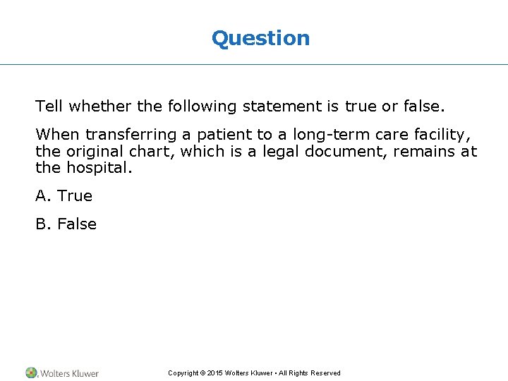 Question Tell whether the following statement is true or false. When transferring a patient Question Tell whether the following statement is true or false. When transferring a patient