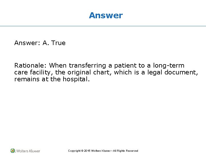 Answer: A. True Rationale: When transferring a patient to a long-term care facility, the Answer: A. True Rationale: When transferring a patient to a long-term care facility, the