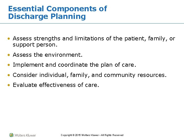 Essential Components of Discharge Planning • Assess strengths and limitations of the patient, family, Essential Components of Discharge Planning • Assess strengths and limitations of the patient, family,