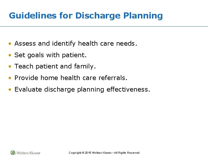 Guidelines for Discharge Planning • Assess and identify health care needs. • Set goals Guidelines for Discharge Planning • Assess and identify health care needs. • Set goals