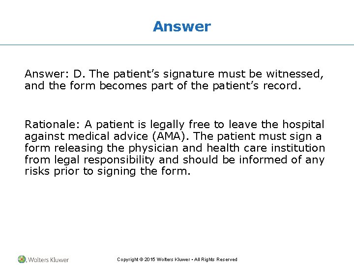 Answer: D. The patient’s signature must be witnessed, and the form becomes part of Answer: D. The patient’s signature must be witnessed, and the form becomes part of