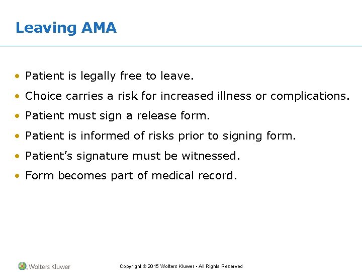 Leaving AMA • Patient is legally free to leave. • Choice carries a risk Leaving AMA • Patient is legally free to leave. • Choice carries a risk