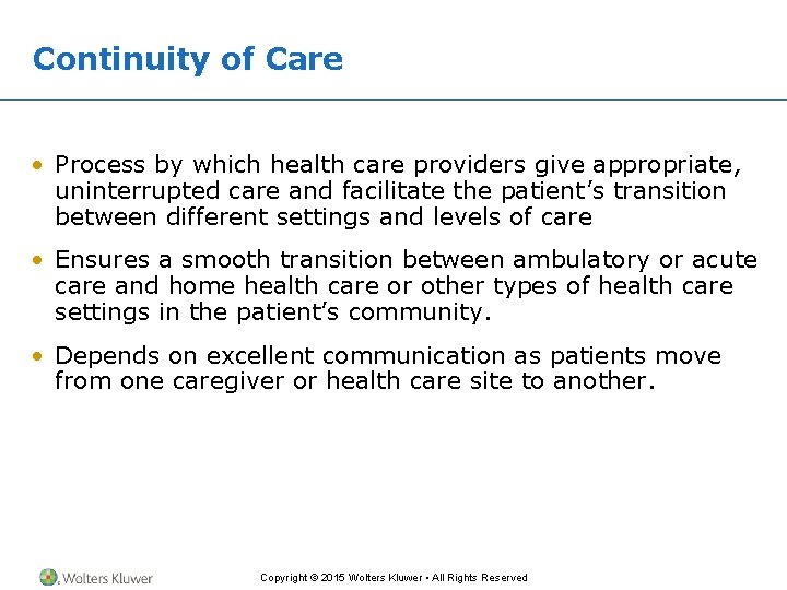 Continuity of Care • Process by which health care providers give appropriate, uninterrupted care Continuity of Care • Process by which health care providers give appropriate, uninterrupted care