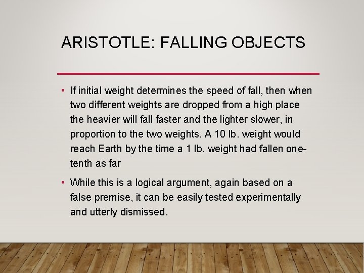 ARISTOTLE: FALLING OBJECTS • If initial weight determines the speed of fall, then when ARISTOTLE: FALLING OBJECTS • If initial weight determines the speed of fall, then when