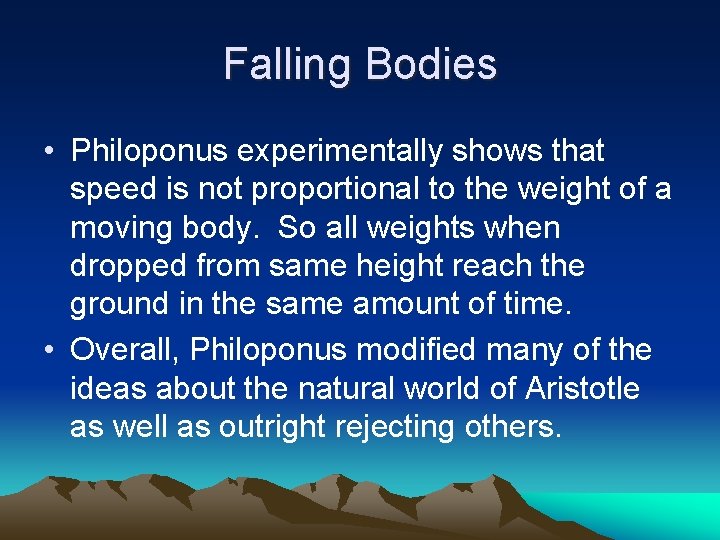 Falling Bodies • Philoponus experimentally shows that speed is not proportional to the weight Falling Bodies • Philoponus experimentally shows that speed is not proportional to the weight