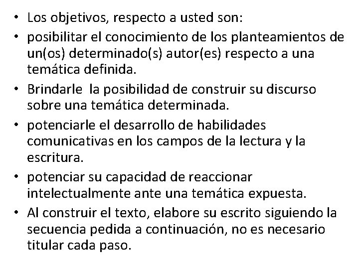  • Los objetivos, respecto a usted son: • posibilitar el conocimiento de los