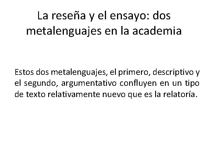 La reseña y el ensayo: dos metalenguajes en la academia Estos dos metalenguajes, el