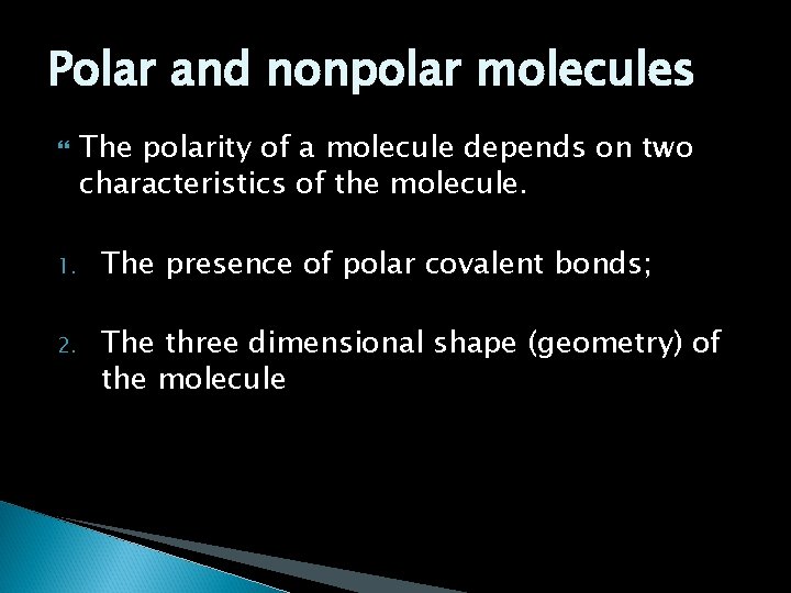 Polar and nonpolar molecules The polarity of a molecule depends on two characteristics of Polar and nonpolar molecules The polarity of a molecule depends on two characteristics of