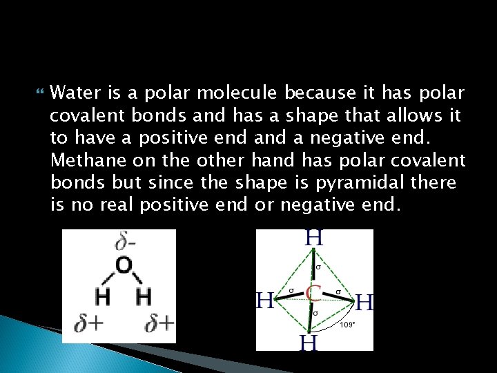 Water is a polar molecule because it has polar covalent bonds and has Water is a polar molecule because it has polar covalent bonds and has