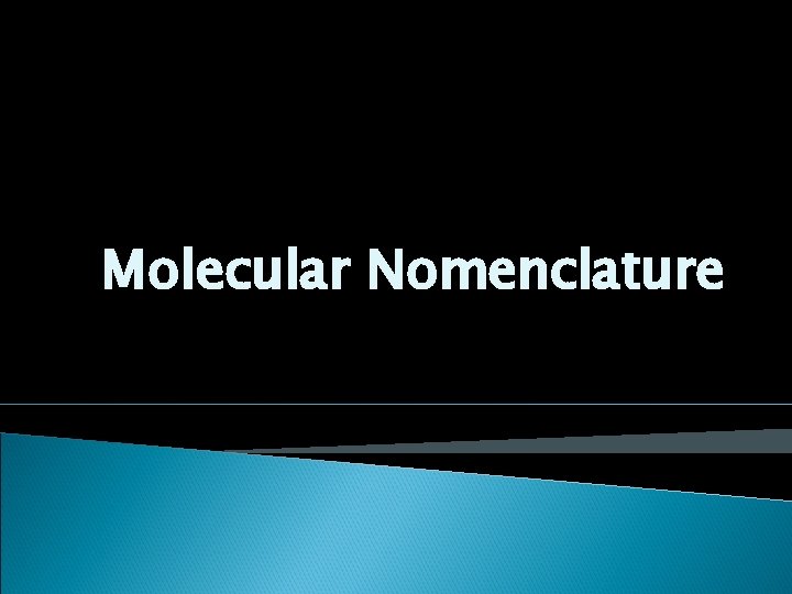 Molecular Nomenclature Molecular Nomenclature