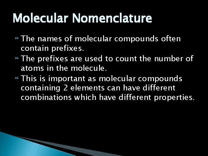 Molecular Nomenclature The names of molecular compounds often contain prefixes. The prefixes are used