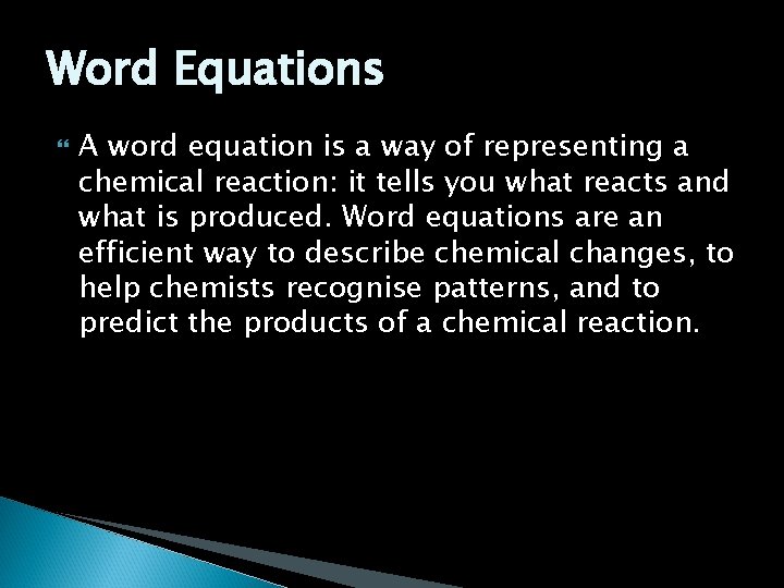 Word Equations A word equation is a way of representing a chemical reaction: it Word Equations A word equation is a way of representing a chemical reaction: it