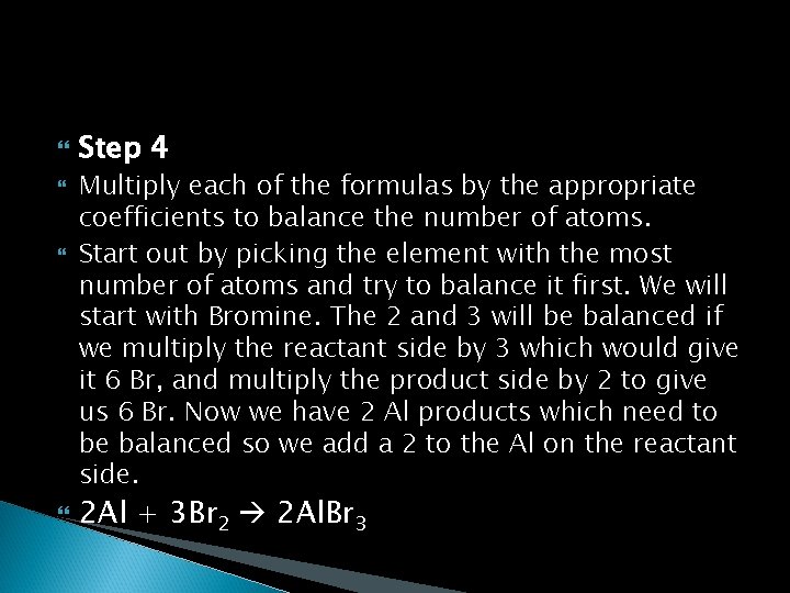 Step 4 Multiply each of the formulas by the appropriate coefficients to balance Step 4 Multiply each of the formulas by the appropriate coefficients to balance