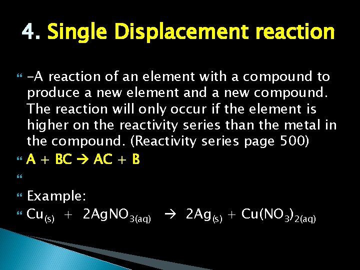 4. Single Displacement reaction -A reaction of an element with a compound to produce 4. Single Displacement reaction -A reaction of an element with a compound to produce