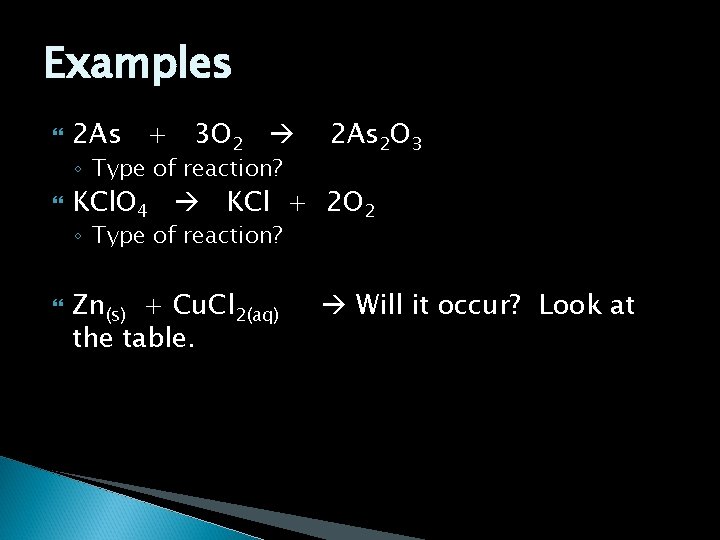 Examples 2 As + 3 O 2 ◦ Type of reaction? 2 As 2
