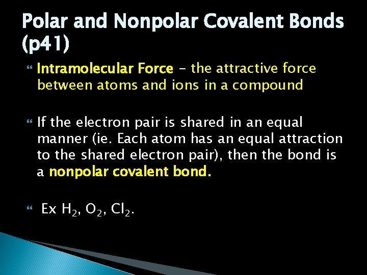 Polar and Nonpolar Covalent Bonds (p 41) Intramolecular Force - the attractive force between Polar and Nonpolar Covalent Bonds (p 41) Intramolecular Force - the attractive force between